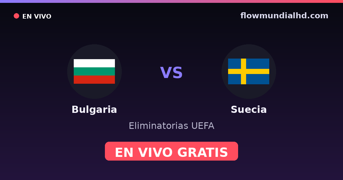 Bulgarie vs Suède — Qualifications UEFA, Euro · historique et où regarder en direct gratuitement sur FlowMundial HD