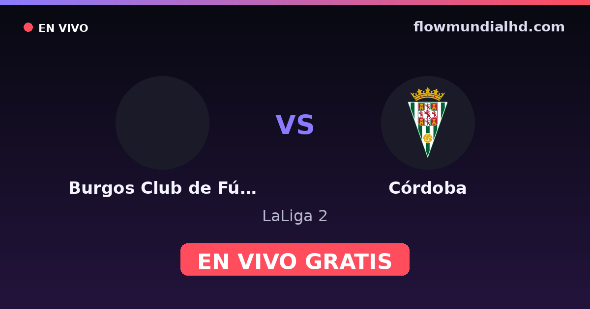 Burgos Club de Fútbol vs Córdoba — LaLiga 2 · Bilanz und wo man live und kostenlos zusehen kann auf FlowMundial HD