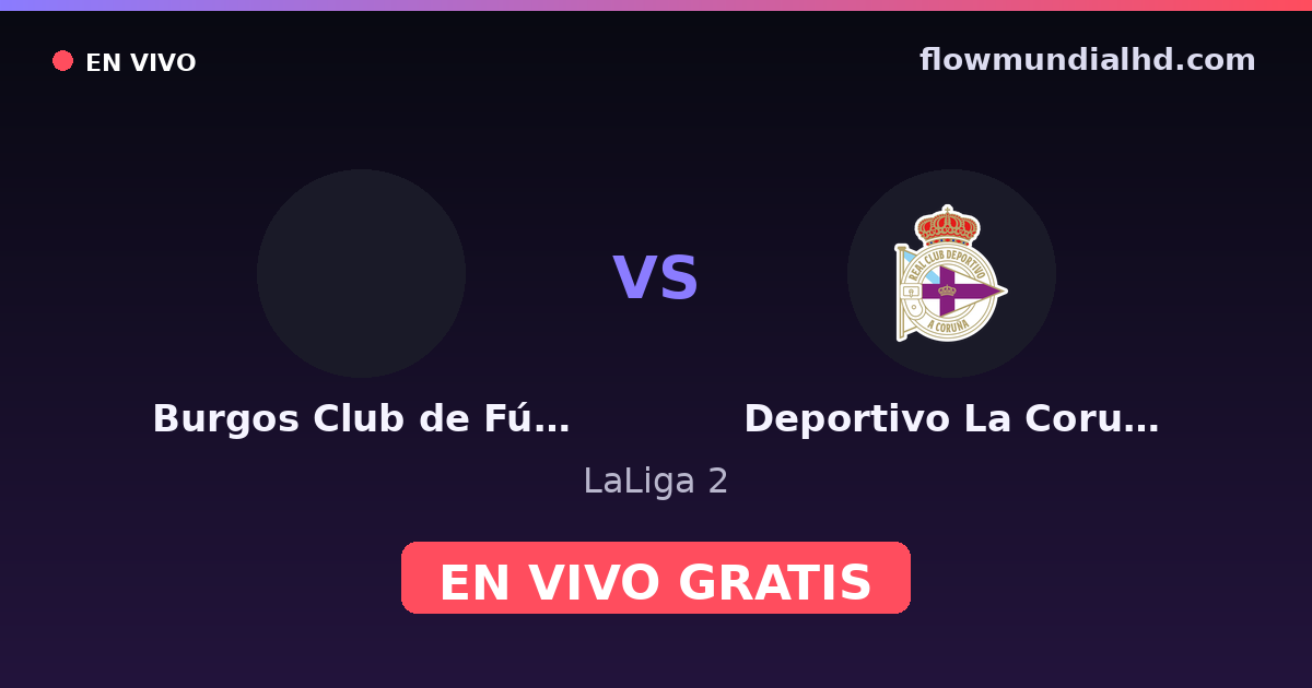 Burgos Club de Fútbol vs Deportivo La Coruna — LaLiga 2 · historial y dónde ver en vivo gratis en FlowMundial HD