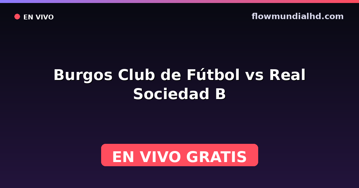 Burgos Club de Fútbol vs Real Sociedad B — Club-Freundschaftsspiele, LaLiga 2 · Bilanz und wo man live und kostenlos zusehen kann auf FlowMundial HD