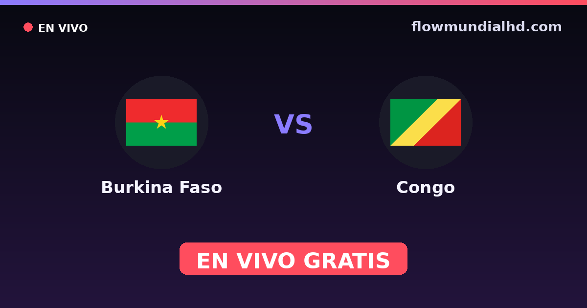 Burkina Faso vs Congo — Championnat d'Afrique des nations, World Cup Qual. CAF  · historique et où regarder en direct gratuitement sur FlowMundial HD