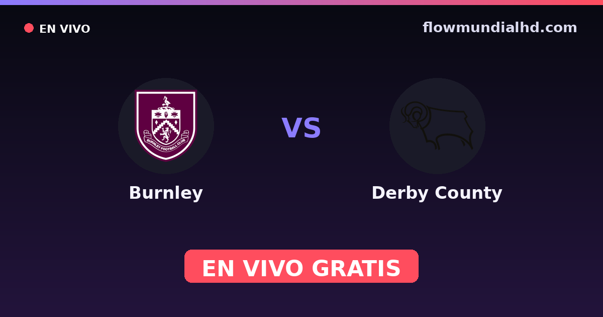 Burnley vs Derby County — EFL Cup, Championship · historial y dónde ver en vivo gratis en FlowMundial HD