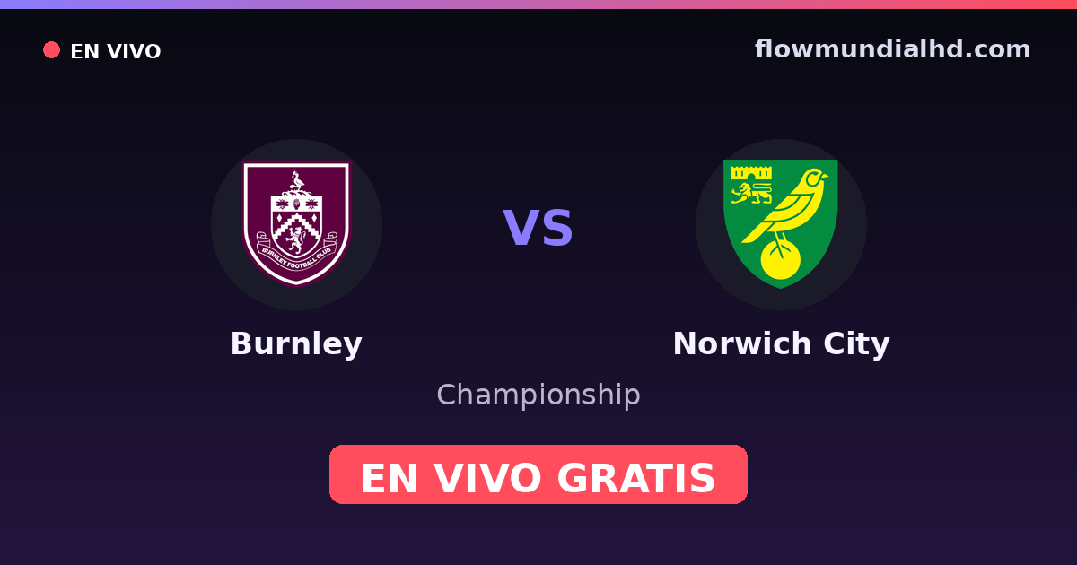 Burnley vs Norwich City — Championship · historial y dónde ver en vivo gratis en FlowMundial HD