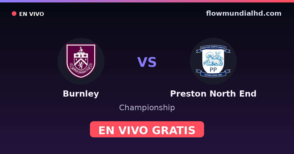 Burnley vs Preston North End — Championship, FA Cup · historial y dónde ver en vivo gratis en FlowMundial HD