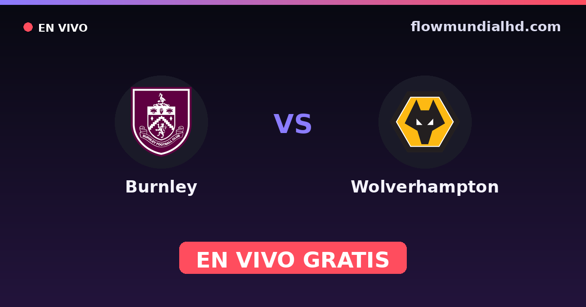 Burnley vs Wolverhampton — EFL Cup, Premier League · historial y dónde ver en vivo gratis en FlowMundial HD