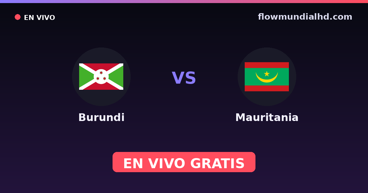Burundi vs Mauretanien — Afrikanische Nationenmeisterschaft, Internationale Freundschaftsspiele · Bilanz und wo man live und kostenlos zusehen kann auf FlowMundial HD