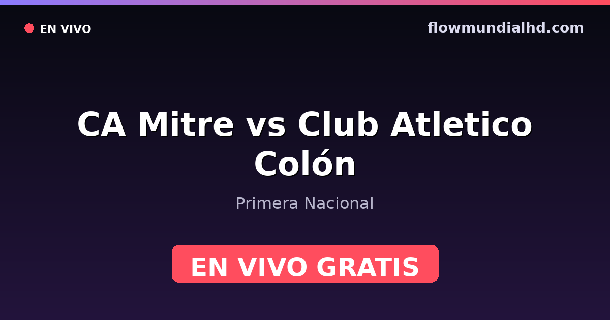 CA Mitre vs Club Atletico Colón — Primera Nacional · historial y dónde ver en vivo gratis en FlowMundial HD