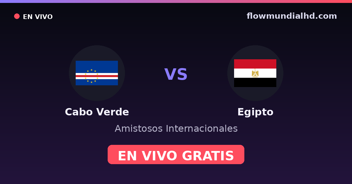 Cap-Vert vs Égypte — Matchs amicaux internationaux, Coupe d'Afrique des nations · historique et où regarder en direct gratuitement sur FlowMundial HD
