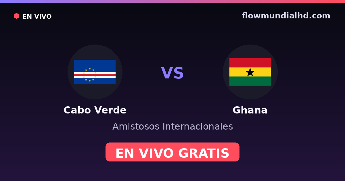 Cap-Vert vs Ghana — Matchs amicaux internationaux, Coupe d'Afrique des nations · historique et où regarder en direct gratuitement sur FlowMundial HD