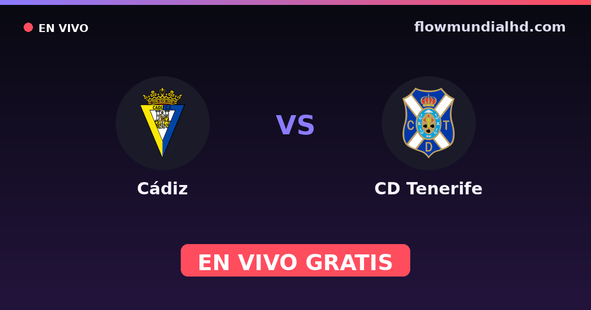 Cádiz vs CD Tenerife — Amistosos de clubes, LaLiga 2 · historial y dónde ver en vivo gratis en FlowMundial HD