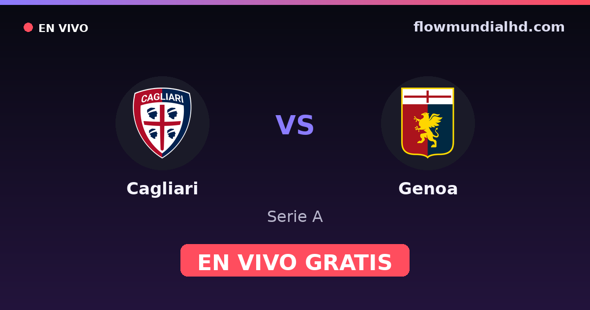 Cagliari vs Genoa — Serie A · historial y dónde ver en vivo gratis en FlowMundial HD