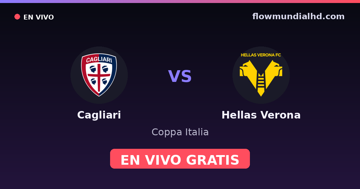Cagliari vs Hellas Verona — Coppa Italia, Serie A · historial y dónde ver en vivo gratis en FlowMundial HD