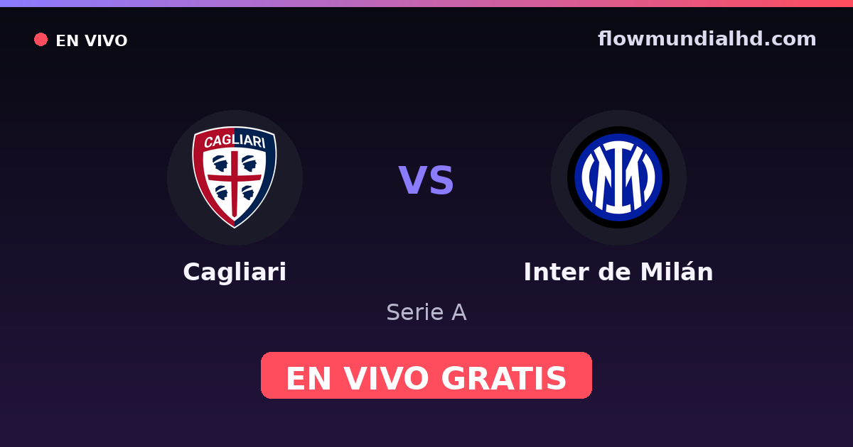 Cagliari vs Inter de Milán — Serie A · historial y dónde ver en vivo gratis en FlowMundial HD