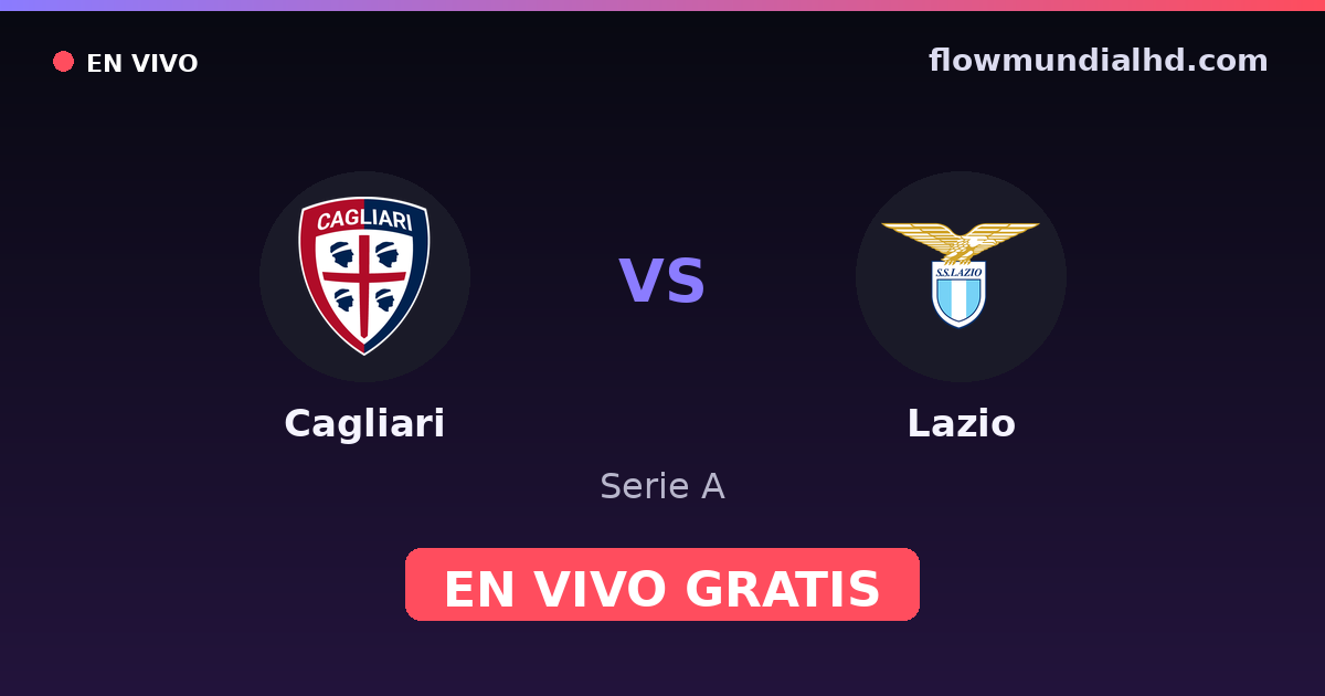 Cagliari vs Lazio — Serie A · historial y dónde ver en vivo gratis en FlowMundial HD