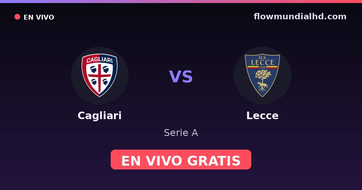 Cagliari vs Lecce — Serie A · historial y dónde ver en vivo gratis en FlowMundial HD