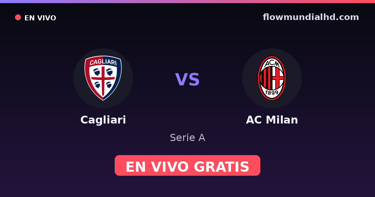 Cagliari vs AC Milan — Serie A · historial y dónde ver en vivo gratis en FlowMundial HD