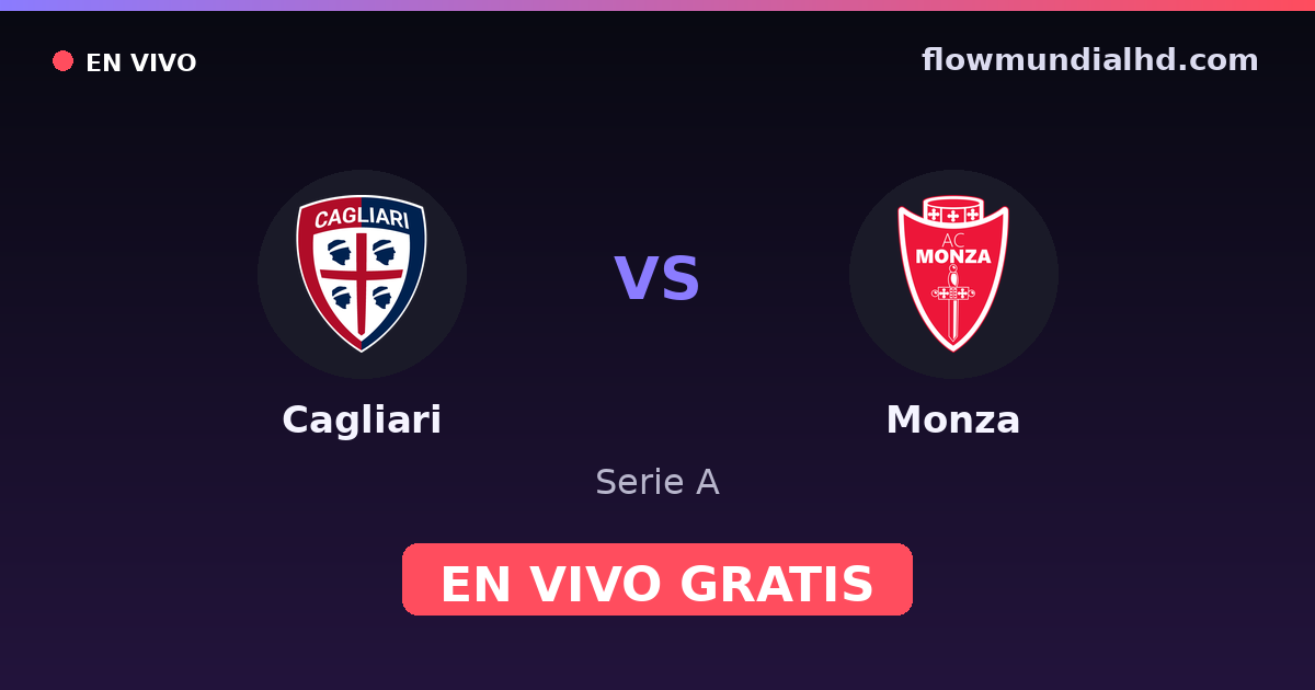 Cagliari vs Monza — Serie A · historial y dónde ver en vivo gratis en FlowMundial HD