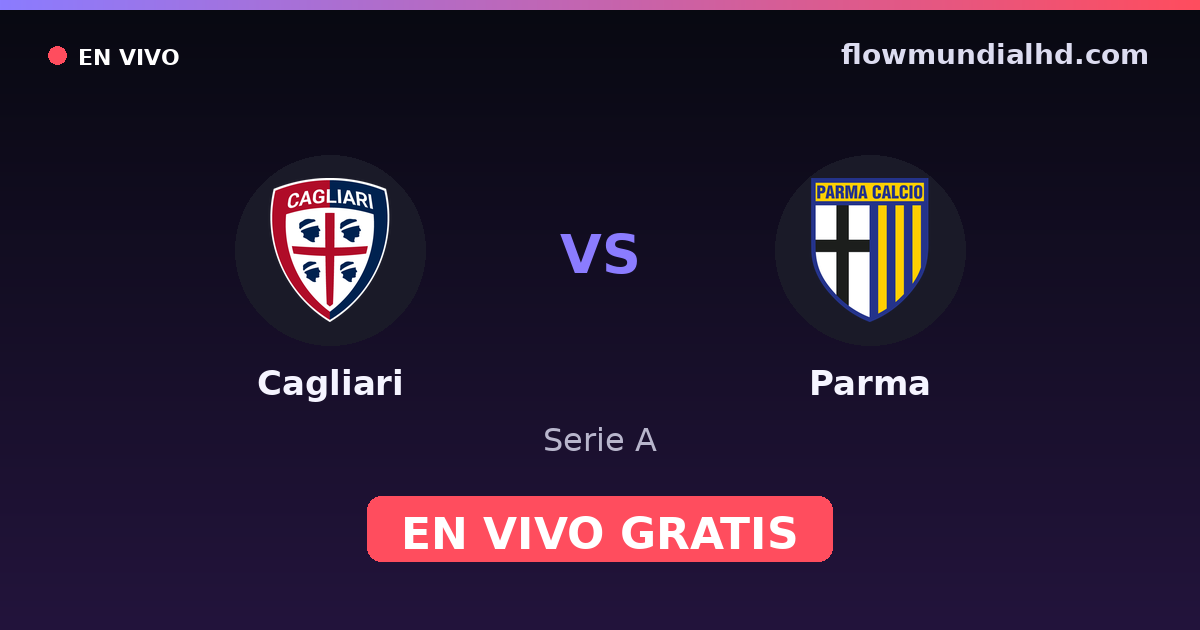Cagliari vs Parma — Serie A · historial y dónde ver en vivo gratis en FlowMundial HD