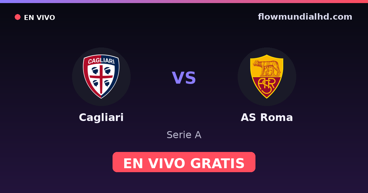 Cagliari vs AS Roma — Serie A · historial y dónde ver en vivo gratis en FlowMundial HD
