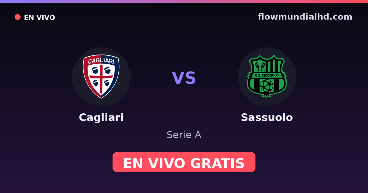 Cagliari vs Sassuolo — Serie A · historial y dónde ver en vivo gratis en FlowMundial HD