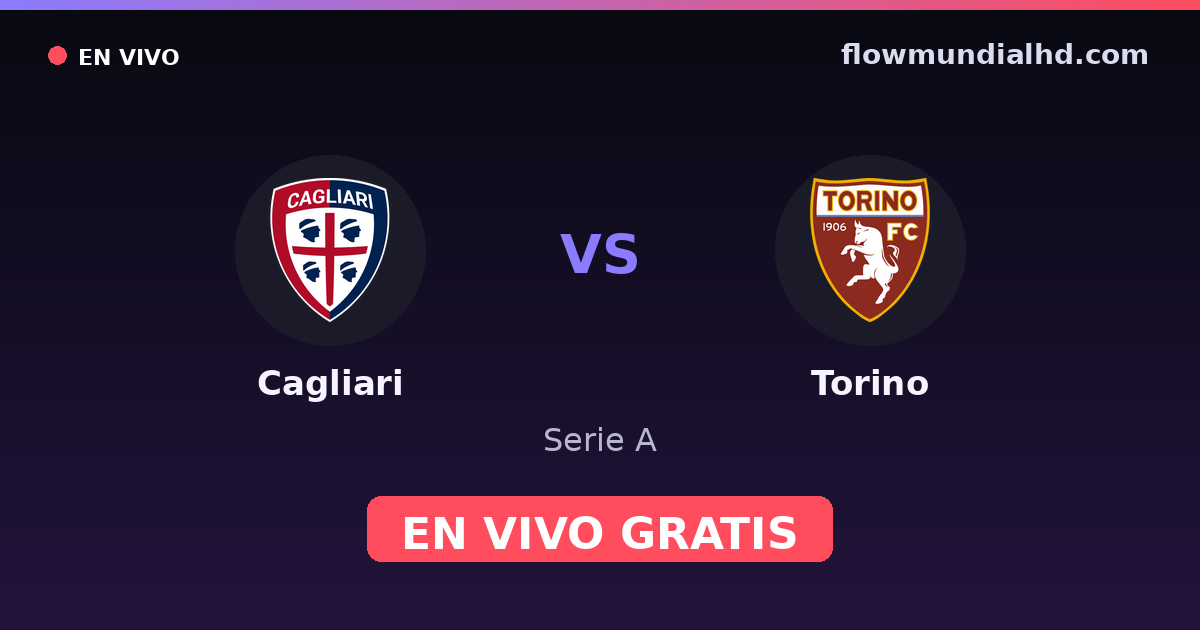 Cagliari vs Torino — Serie A · historial y dónde ver en vivo gratis en FlowMundial HD