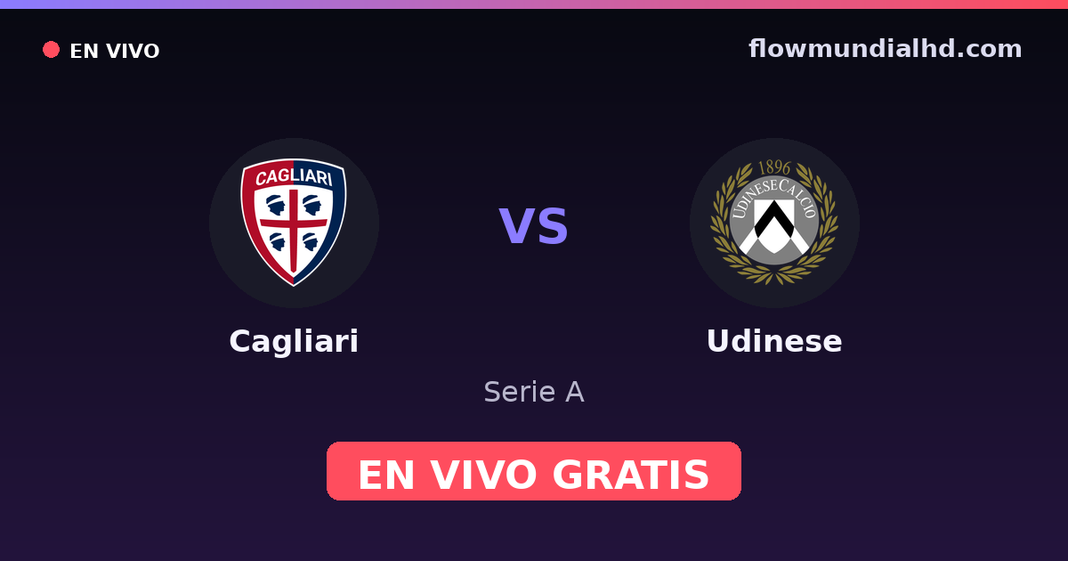 Cagliari vs Udinese — Serie A · historial y dónde ver en vivo gratis en FlowMundial HD