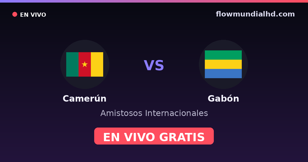 Camerún vs Gabón — Amistosos Internacionales, Copa África · historial y dónde ver en vivo gratis en FlowMundial HD