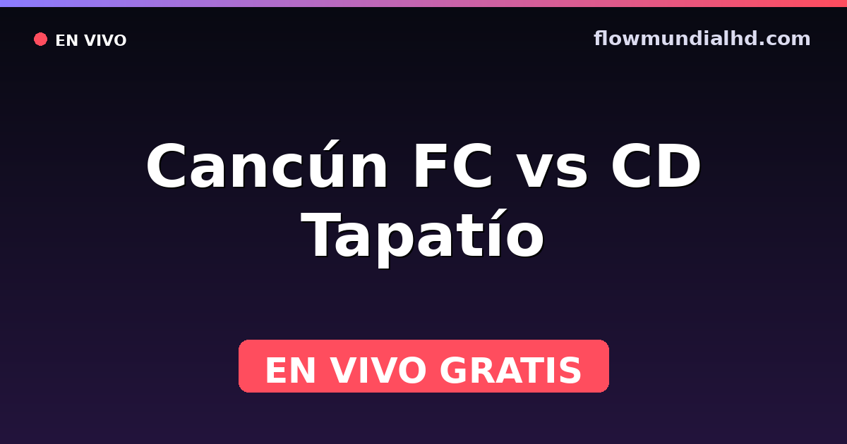 Cancún FC vs CD Tapatío — Liga de Expansión MX, Clausura, Liga de Expansión MX · historial y dónde ver en vivo gratis en FlowMundial HD