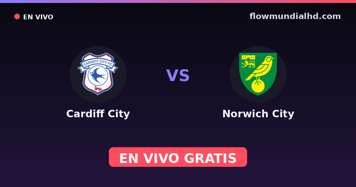 Cardiff City vs Norwich City — EFL Cup, Championship · historial y dónde ver en vivo gratis en FlowMundial HD