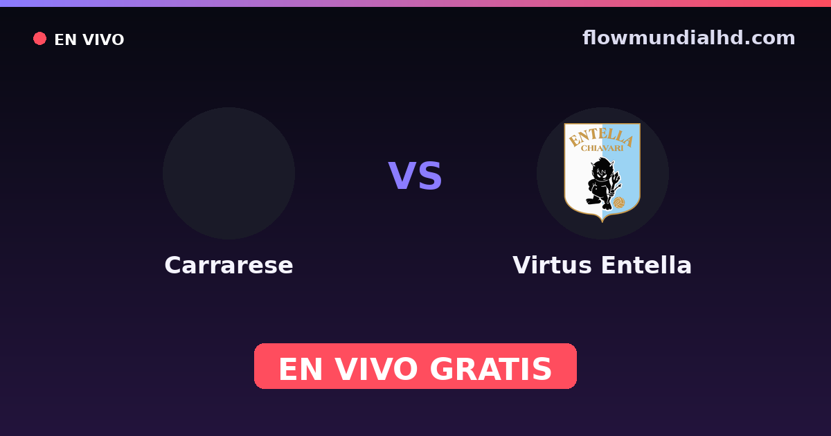 Carrarese vs Virtus Entella — Amistosos de clubes, Serie C, Girone B · historial y dónde ver en vivo gratis en FlowMundial HD