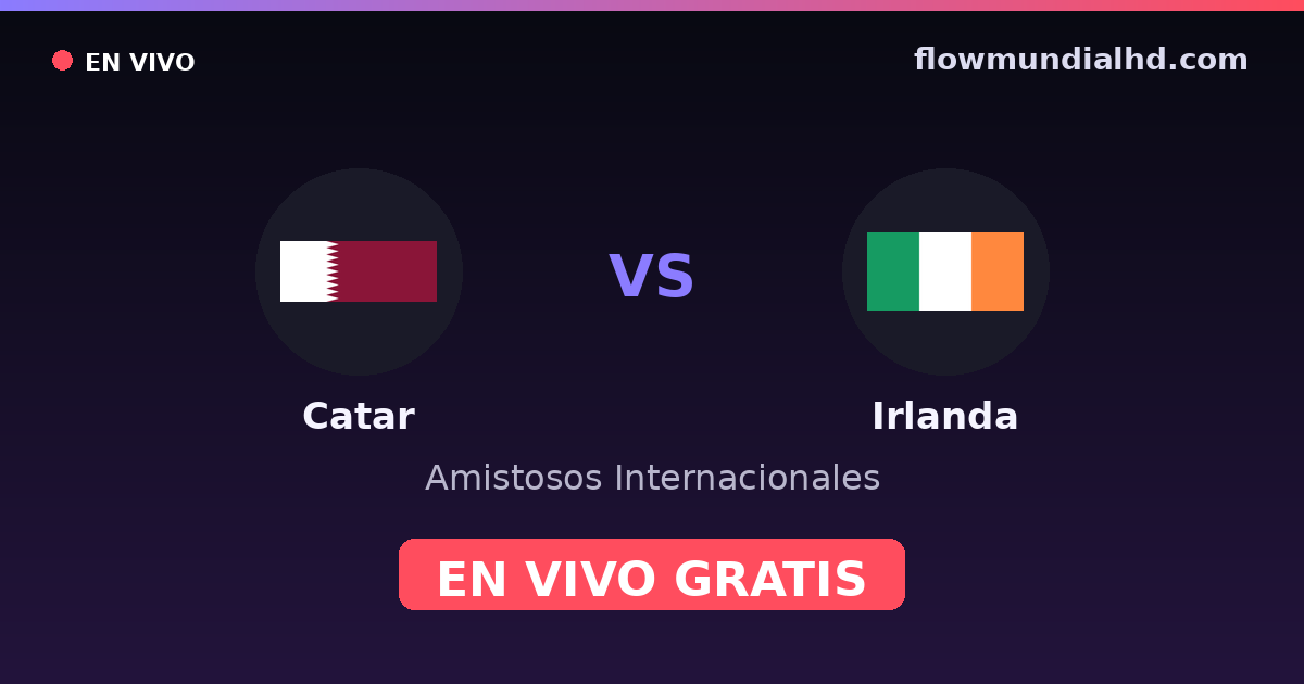 Katar vs Irland — Internationale Freundschaftsspiele · Bilanz und wo man live und kostenlos zusehen kann auf FlowMundial HD