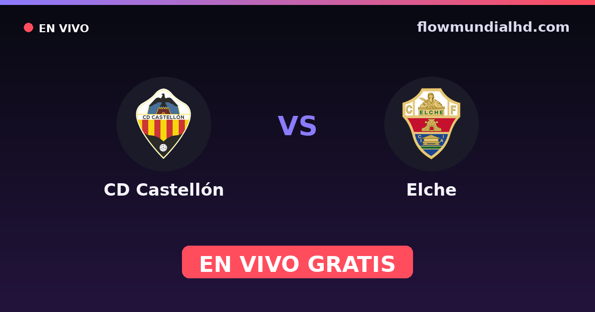 CD Castellón vs Elche — Amistosos de clubes, LaLiga 2 · historial y dónde ver en vivo gratis en FlowMundial HD