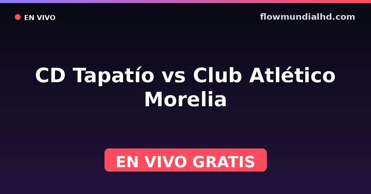 CD Tapatío vs Club Atlético Morelia — Liga de Expansión MX, Clausura, Liga de Expansión MX · historial y dónde ver en vivo gratis en FlowMundial HD