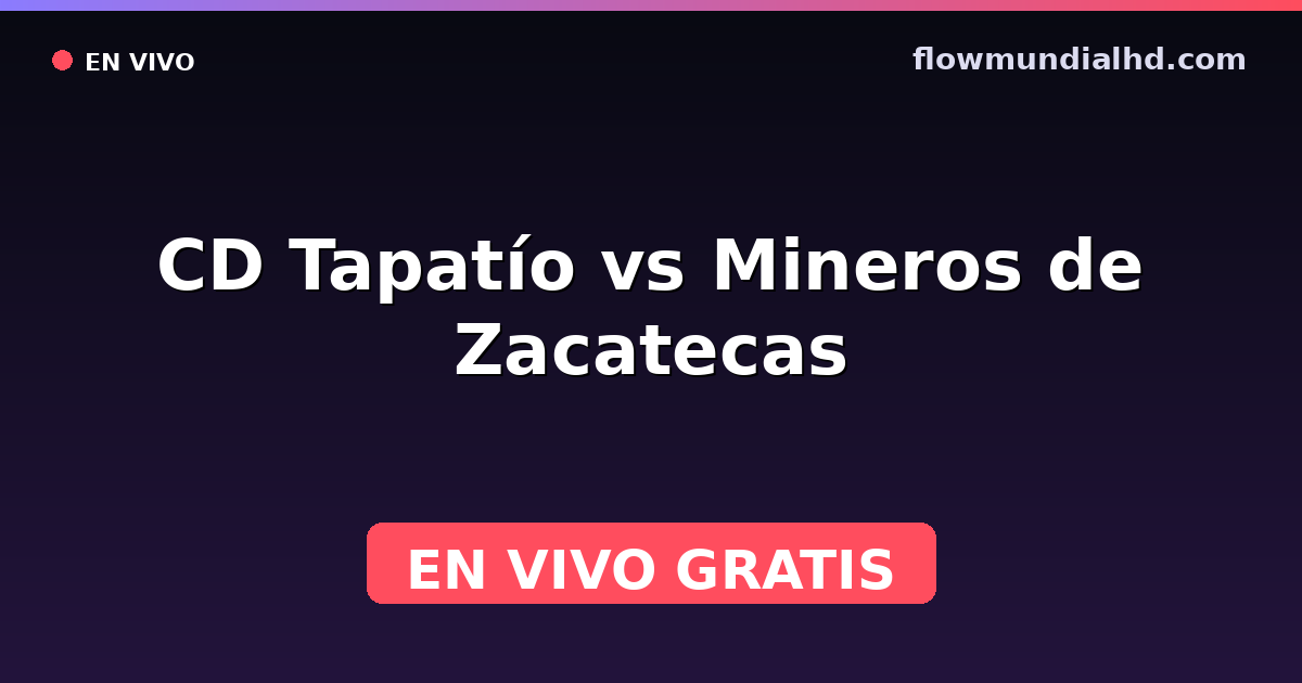 CD Tapatío vs Mineros de Zacatecas — Liga de Expansión MX, Clausura, Liga de Expansión MX · historial y dónde ver en vivo gratis en FlowMundial HD