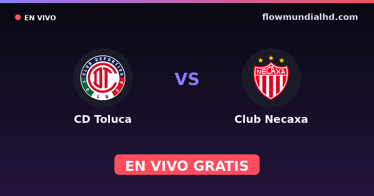 CD Toluca vs Club Necaxa — Liga MX, Clausura, Liga MX · historial y dónde ver en vivo gratis en FlowMundial HD