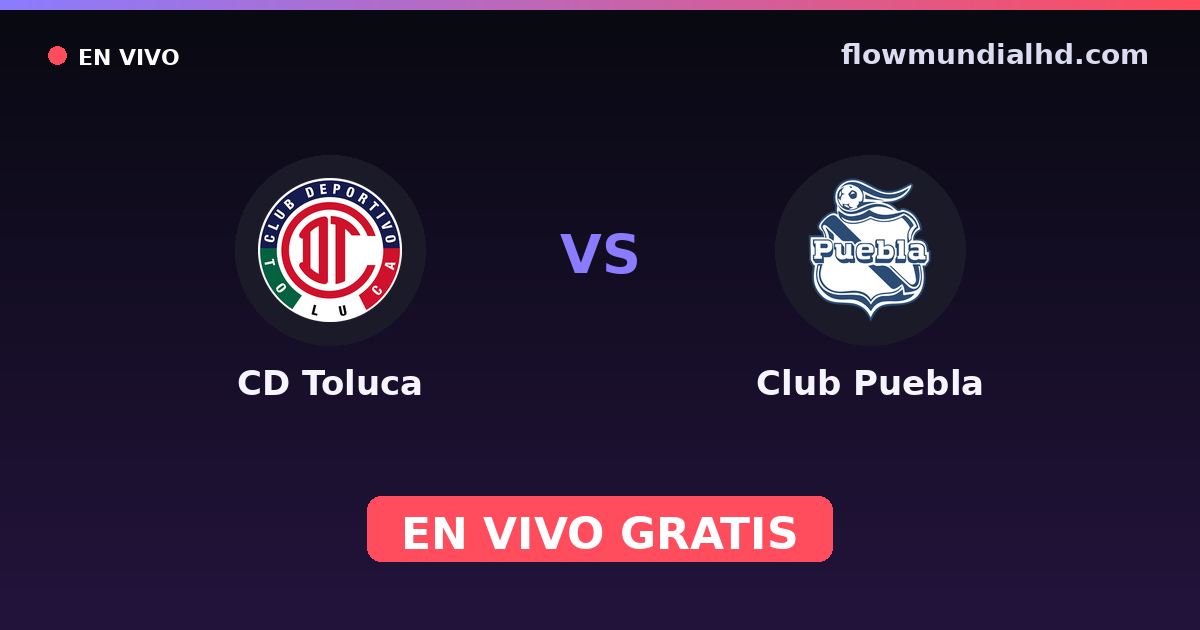 CD Toluca vs Club Puebla — Liga MX, Clausura, Liga MX · historial y dónde ver en vivo gratis en FlowMundial HD