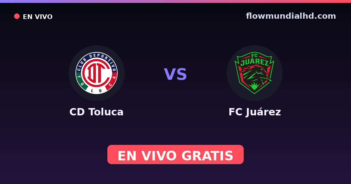 CD Toluca vs FC Juárez — Liga MX, Clausura, Liga MX · historial y dónde ver en vivo gratis en FlowMundial HD