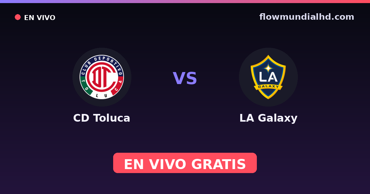 CD Toluca vs LA Galaxy — CONCACAF Champions Cup, Campeones Cup · Bilanz und wo man live und kostenlos zusehen kann auf FlowMundial HD