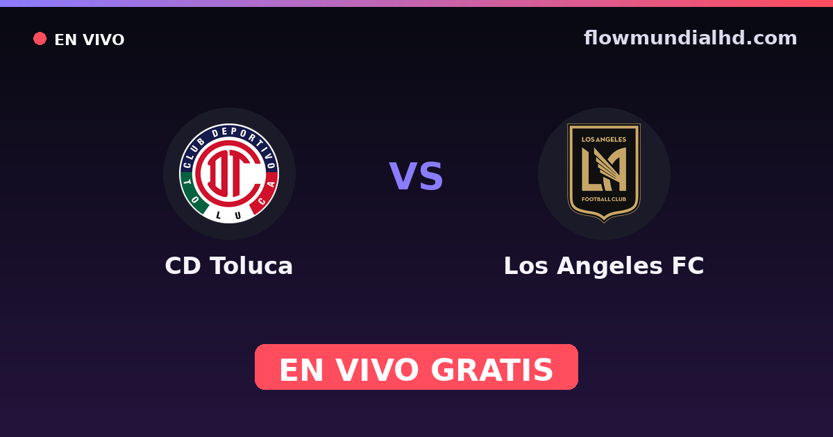 CD Toluca vs Los Angeles FC — CONCACAF Champions Cup, Leagues Cup · Bilanz und wo man live und kostenlos zusehen kann auf FlowMundial HD