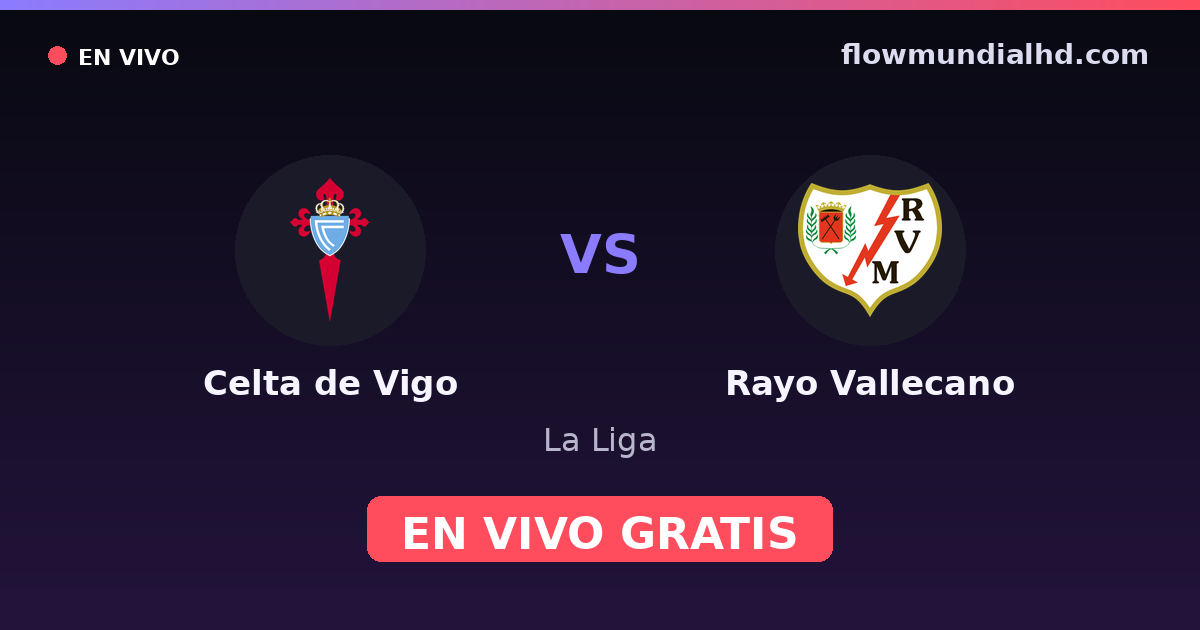 Celta de Vigo vs Rayo Vallecano — La Liga · historial y dónde ver en vivo gratis en FlowMundial HD