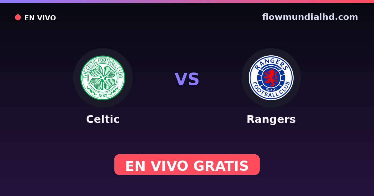 Celtic vs Rangers — Scottish Cup, Scottish League Cup · historial y dónde ver en vivo gratis en FlowMundial HD