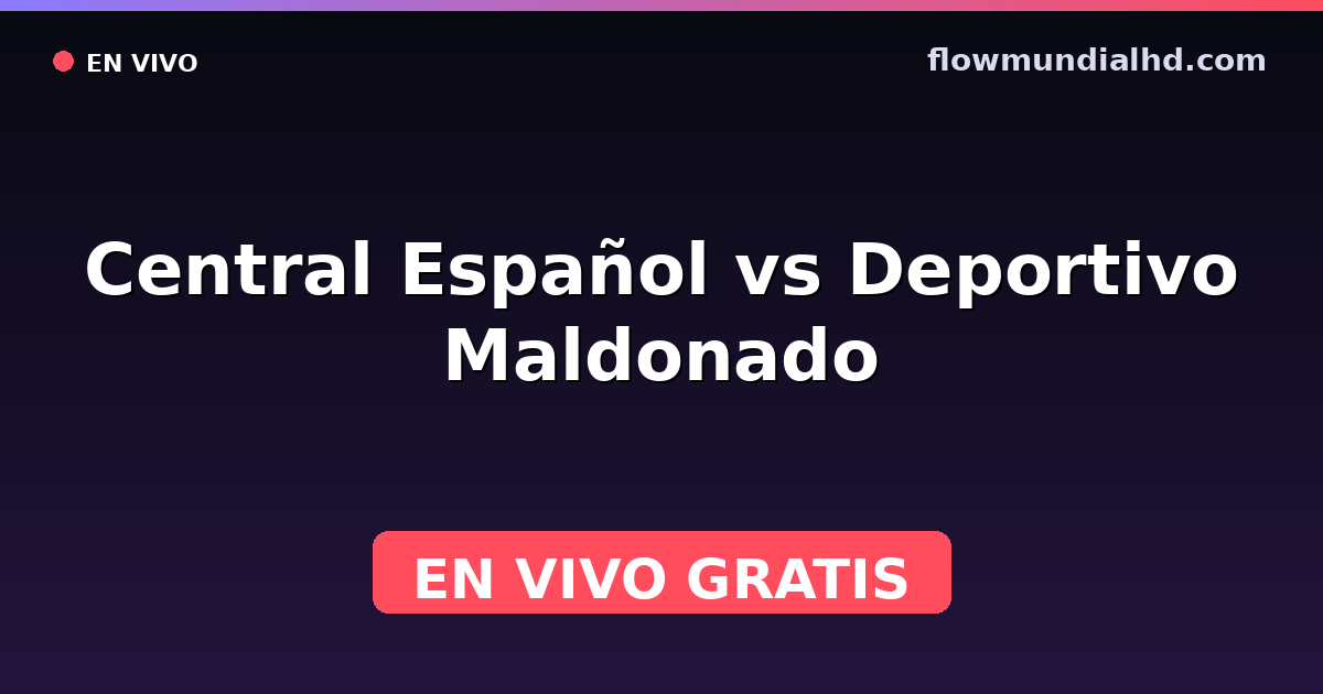 Central Español vs Deportivo Maldonado — Uruguayan Segunda División, Liga AUF · historial y dónde ver en vivo gratis en FlowMundial HD