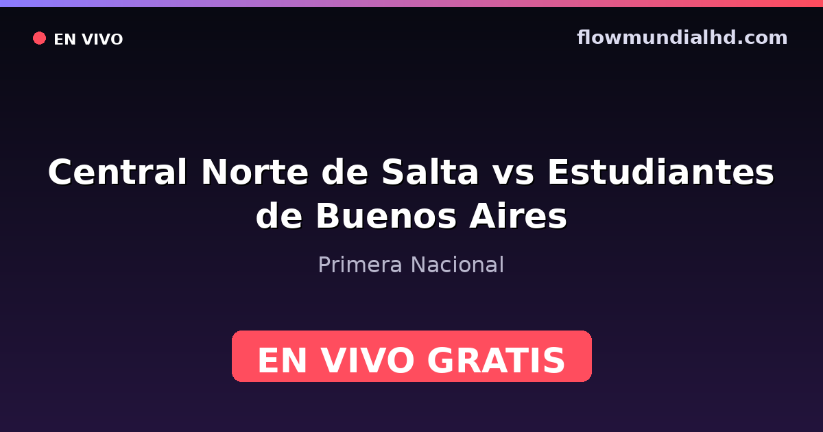 Central Norte de Salta vs Estudiantes de Buenos Aires — Primera Nacional · histórico e onde assistir ao vivo grátis na FlowMundial HD