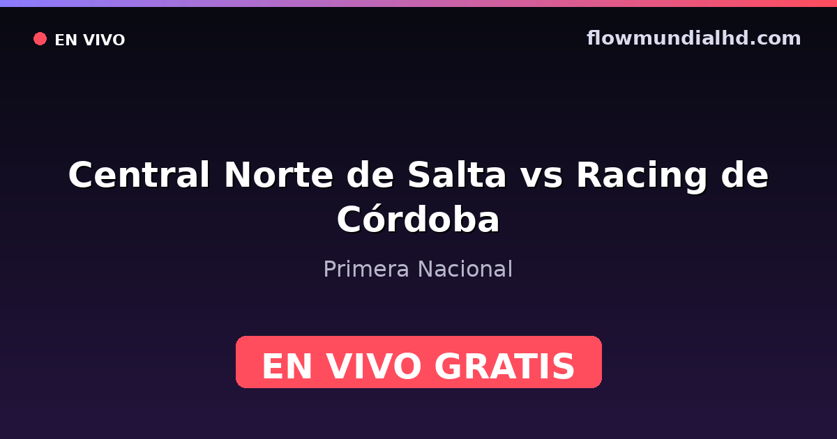 Central Norte de Salta vs Racing de Córdoba — Primera Nacional · Bilanz und wo man live und kostenlos zusehen kann auf FlowMundial HD