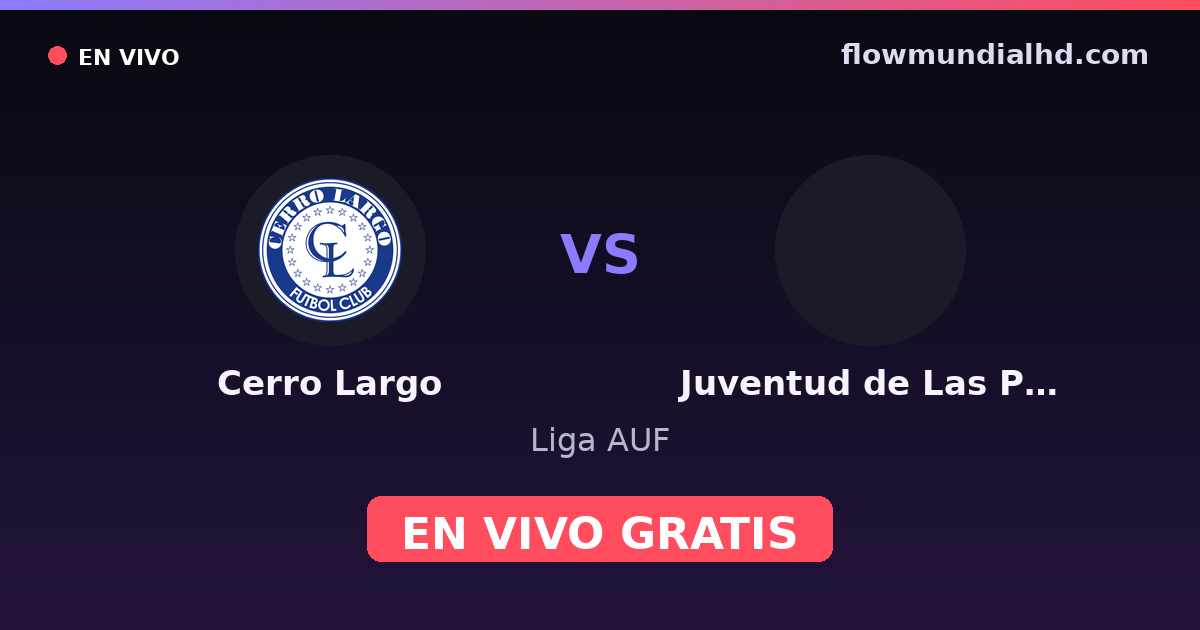 Cerro Largo vs Juventud de Las Piedras — Liga AUF · historial y dónde ver en vivo gratis en FlowMundial HD