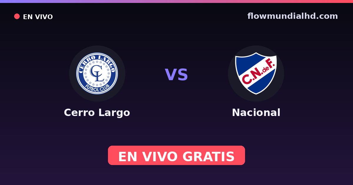 Cerro Largo vs Nacional — Copa de La Liga , Liga AUF · historial y dónde ver en vivo gratis en FlowMundial HD