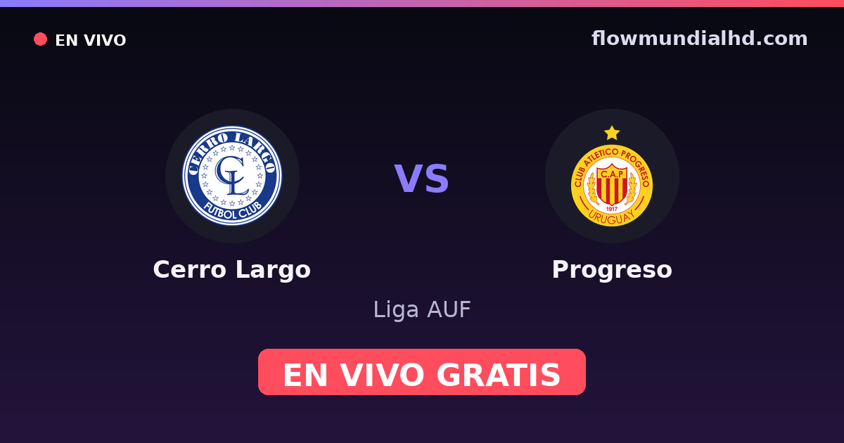 Cerro Largo vs Progreso — Liga AUF · historial y dónde ver en vivo gratis en FlowMundial HD