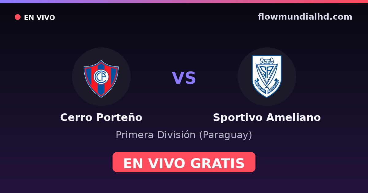Cerro Porteño vs Sportivo Ameliano — Primera División (Paraguay) · historial y dónde ver en vivo gratis en FlowMundial HD