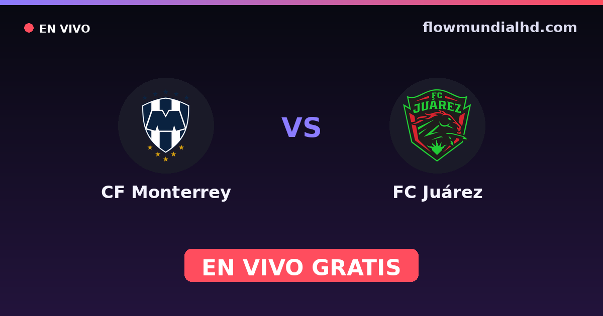 CF Monterrey vs FC Juárez — Liga MX, Clausura, Liga MX · historial y dónde ver en vivo gratis en FlowMundial HD