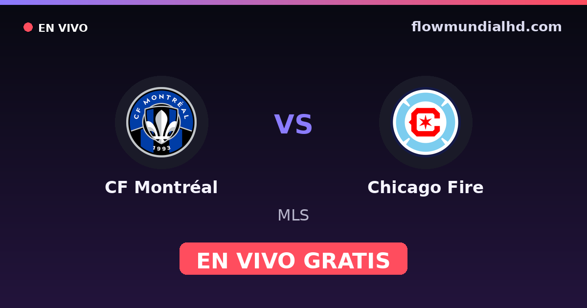 CF Montréal vs Chicago Fire — MLS · historique et où regarder en direct gratuitement sur FlowMundial HD